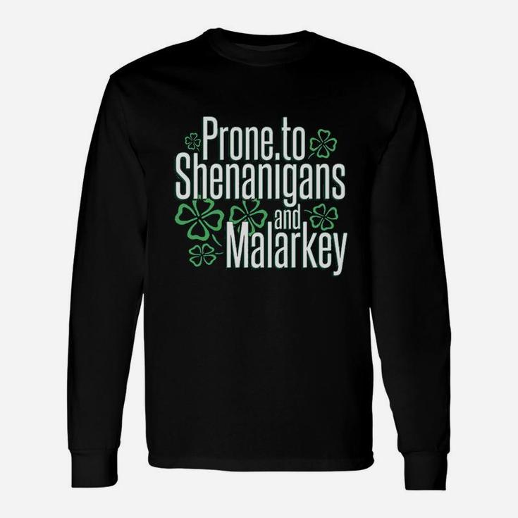 St Patrick Day Prone To Shenanigans And Malarkey Long Sleeve T-Shirt