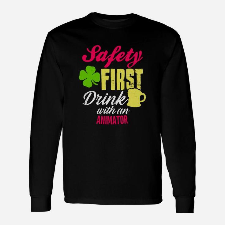 St Patricks Day Safety First Drink With An Animator Beer Lovers Job Title Long Sleeve T-Shirt