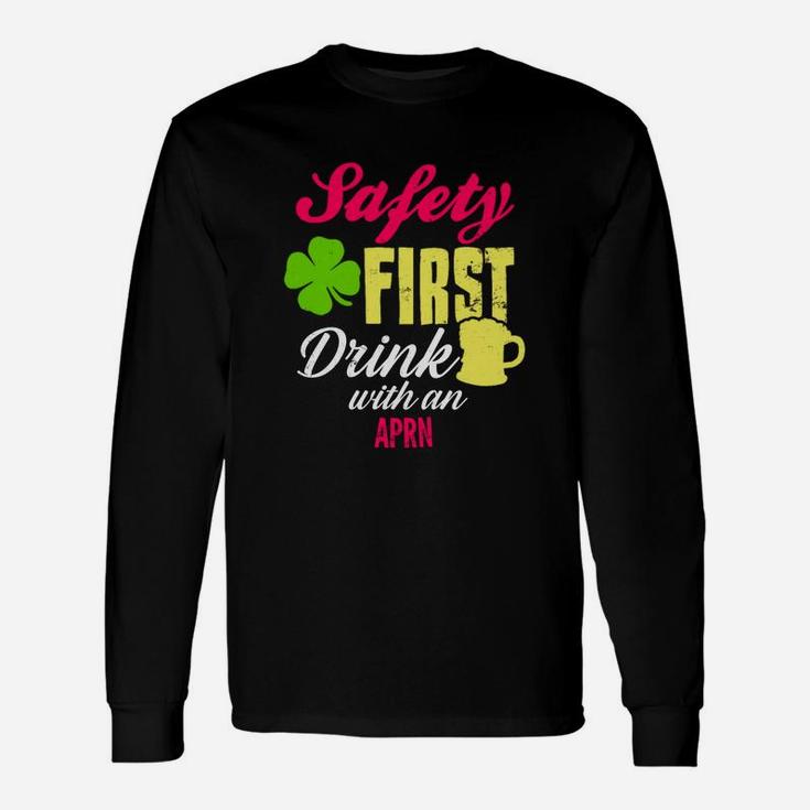 St Patricks Day Safety First Drink With An Aprn Beer Lovers Job Title Long Sleeve T-Shirt