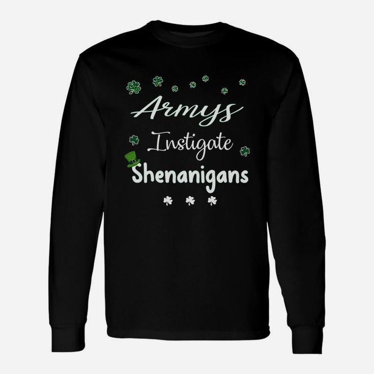 St Patricks Day Shamrock Armys Instigate Shenanigans Saying Job Title Long Sleeve T-Shirt