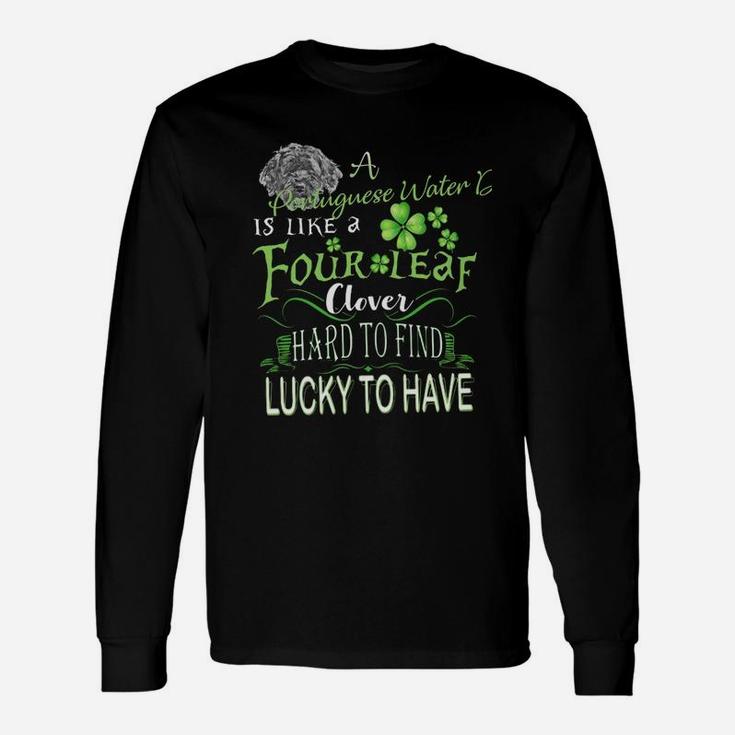 St Patricks Shamrock A Portuguese Water Dog Is Like A Four Leaf Clever Hard To Find Lucky To Have Dog Lovers Long Sleeve T-Shirt