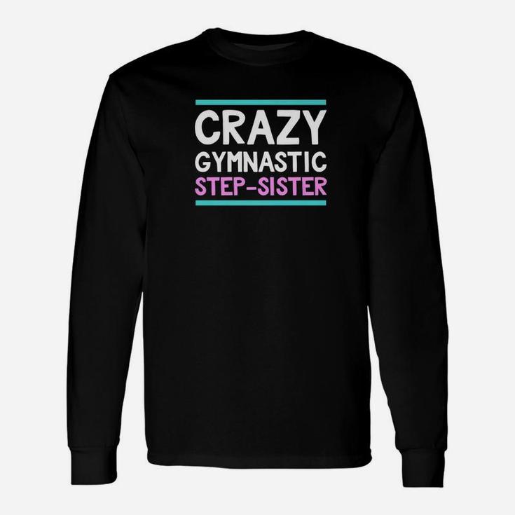 Step Sister Crazy Gymnastics Bonus Long Sleeve T-Shirt