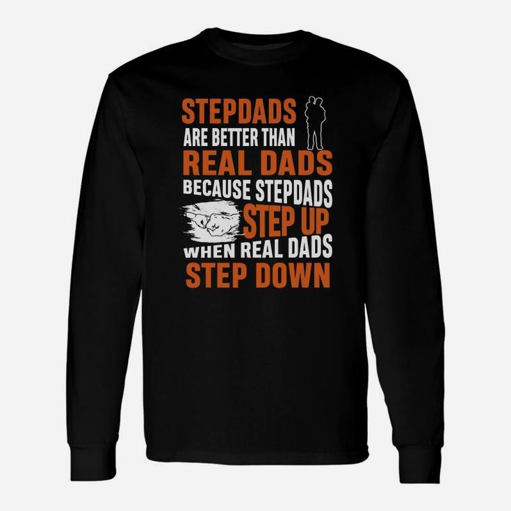 Stepdads Are Better Than Real Dads Shirt Long Sleeve T-Shirt