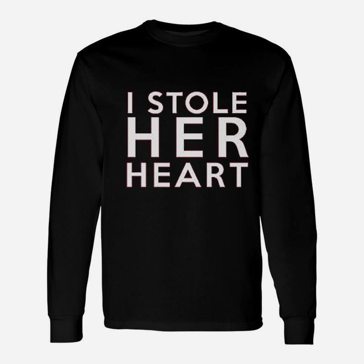 I Stole Her Heart And So I Am Stealing His Last Name Long Sleeve T-Shirt