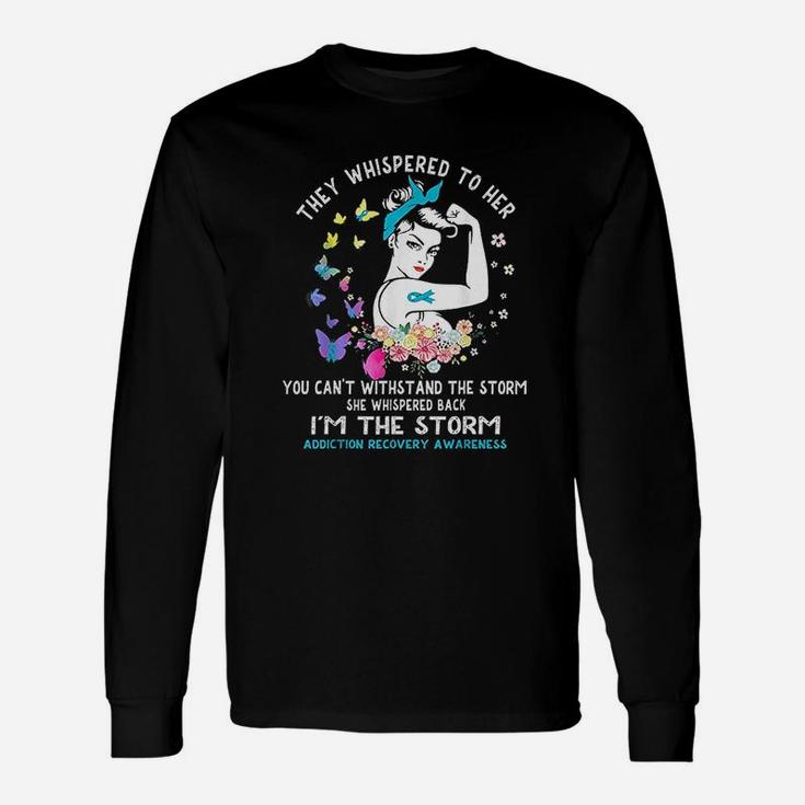 I Am The Storm Addiction Recovery Awareness Long Sleeve T-Shirt
