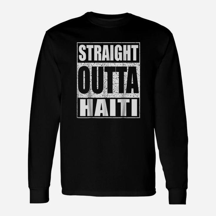 Straight Outta Haiti Republic Of Haiti Long Sleeve T-Shirt