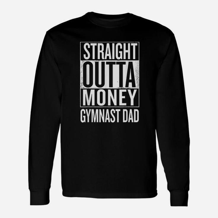 Straight Outta Money Gymnast Dad Gymnastics Long Sleeve T-Shirt