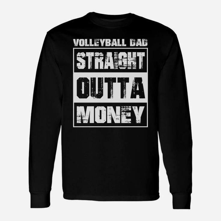 Straight Outta Money Volleyball Dad Cool Long Sleeve T-Shirt