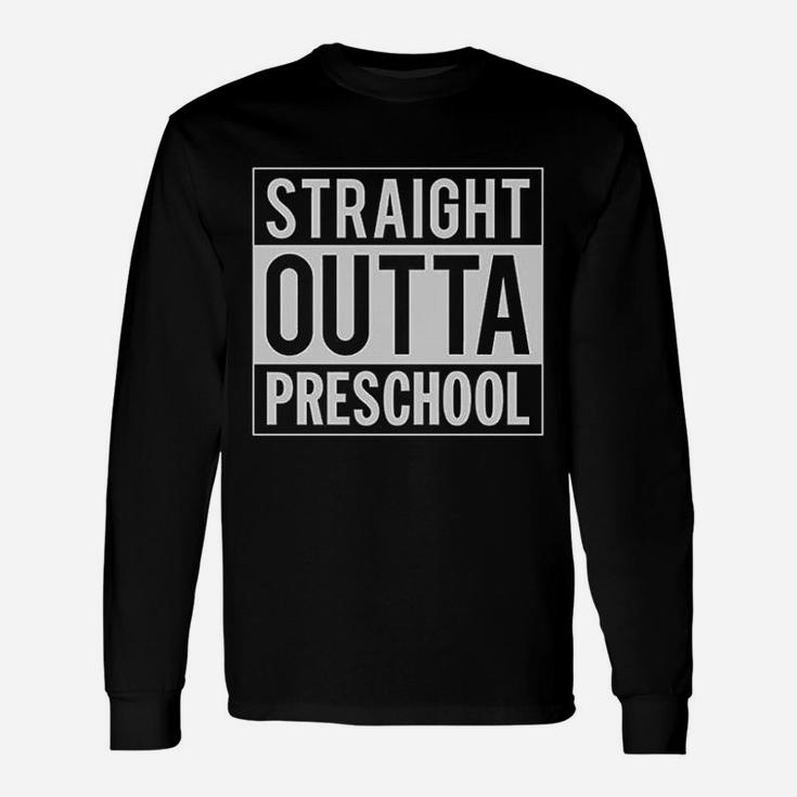 Straight Outta Preschool Graduation Long Sleeve T-Shirt