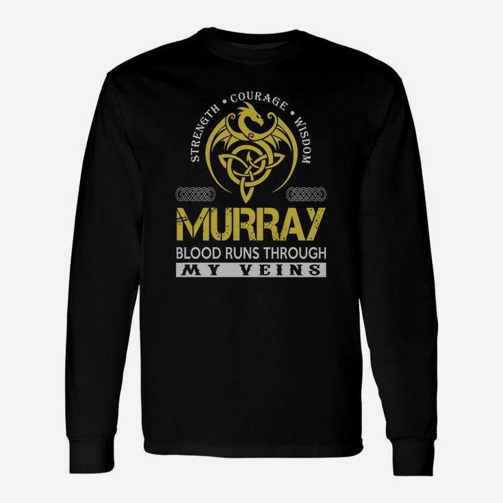 Strength Courage Wisdom Murray Blood Runs Through My Veins Name Shirts Long Sleeve T-Shirt