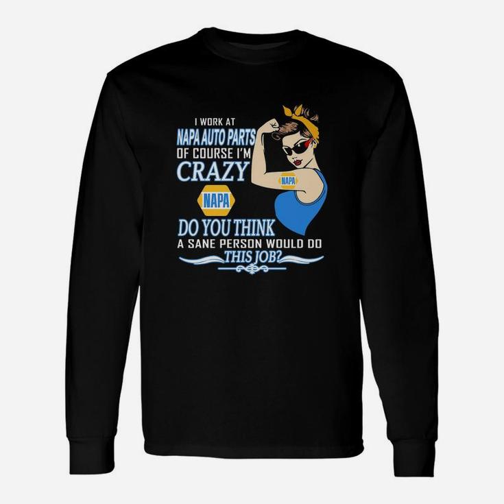 Strong Woman I Work At Napa Auto Parts Of Course I’m Crazy Do You Think A Sane Person Would Do This Job Vintage Retro Long Sleeve T-Shirt