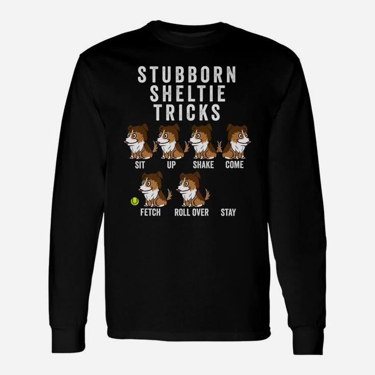 Stubborn Shetland Sheepdog Tricks Dog Long Sleeve T-Shirt