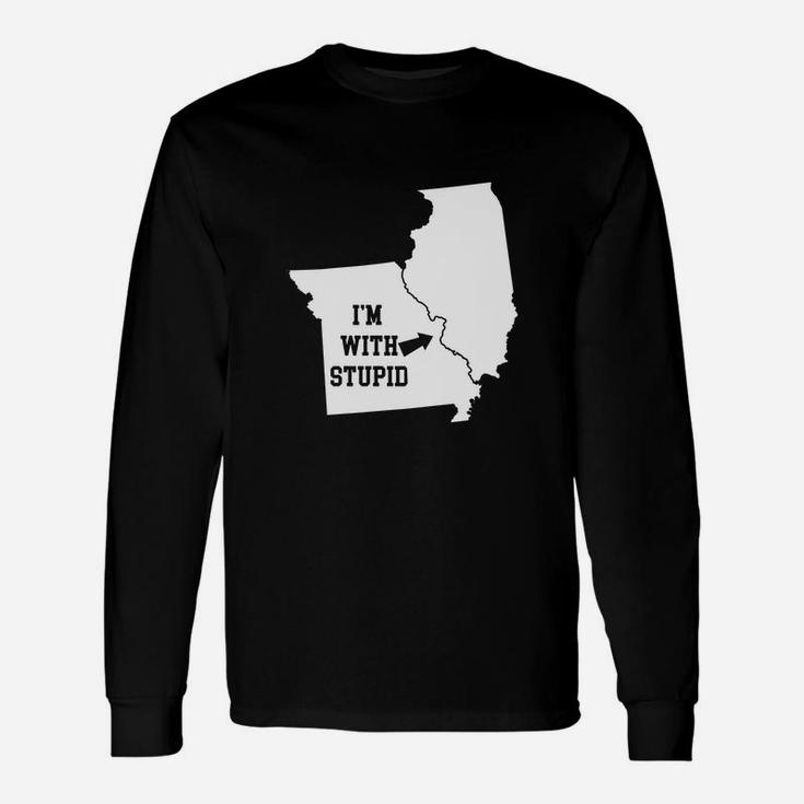 I Am With Stupid Illinois From Missouri Long Sleeve T-Shirt
