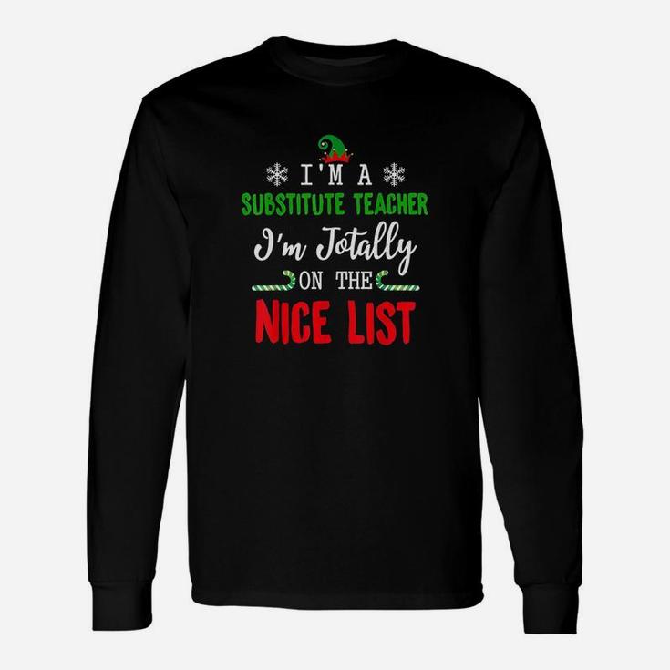 I Am A Substitute Teacher Totally On The Nice List Christmas Long Sleeve T-Shirt