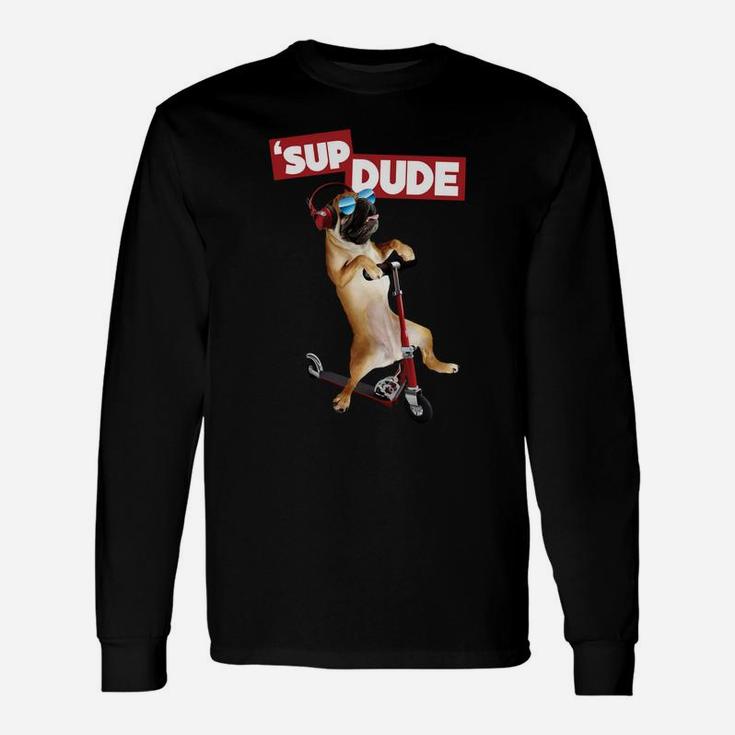 Sup Dude Pug On Scooter Graphic Long Sleeve T-Shirt