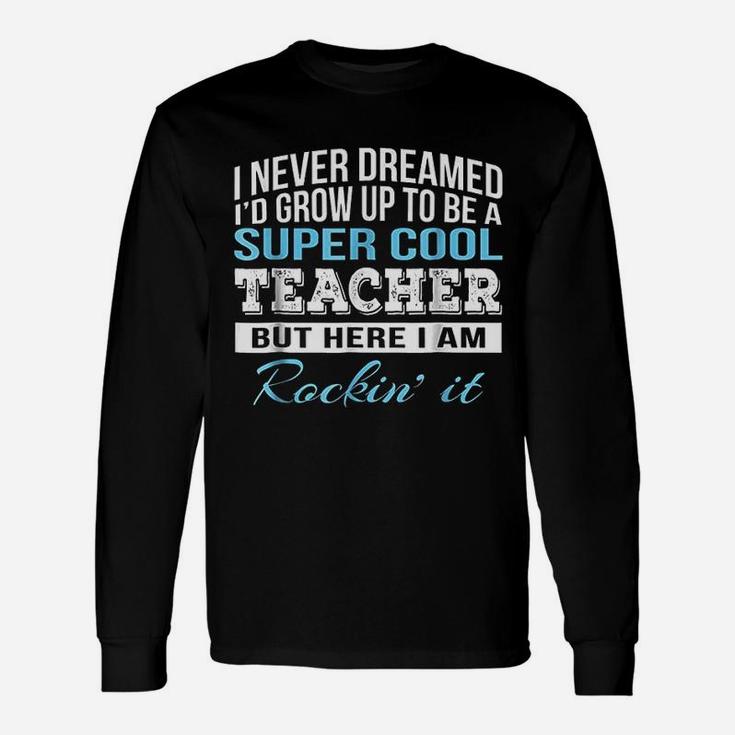 Super Cool Teacher For Teachers Long Sleeve T-Shirt