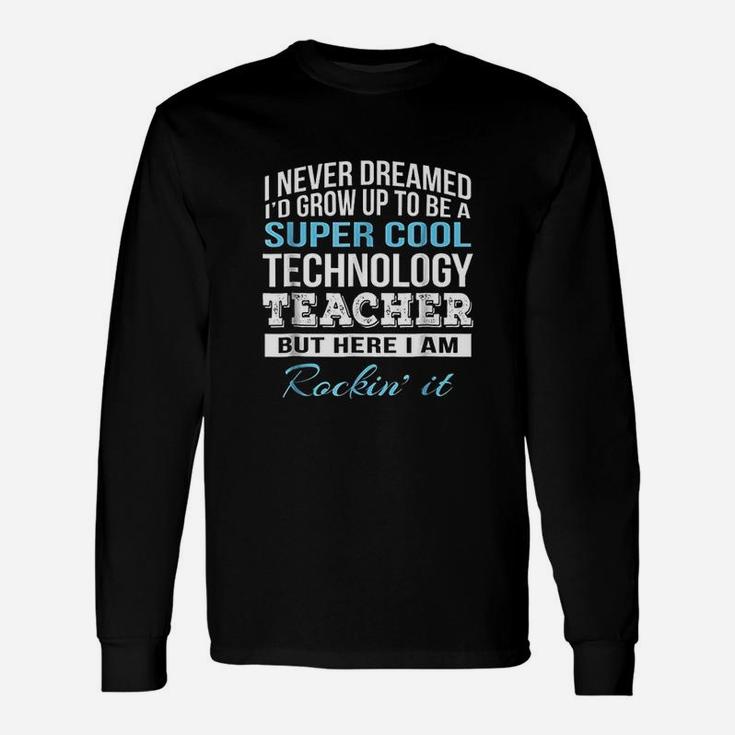 Super Cool Technology Teacher Long Sleeve T-Shirt