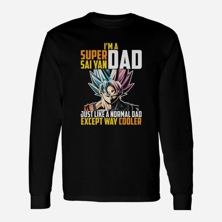 Im A Super Saiyan Dad Just Like A Normal Dad Except Way Cooler Long Sleeve T-Shirt
