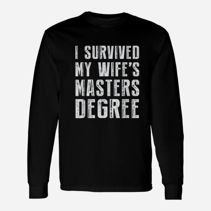 I Survived My Wife's Masters Degree Graduation Friends Long Sleeve T-Shirt