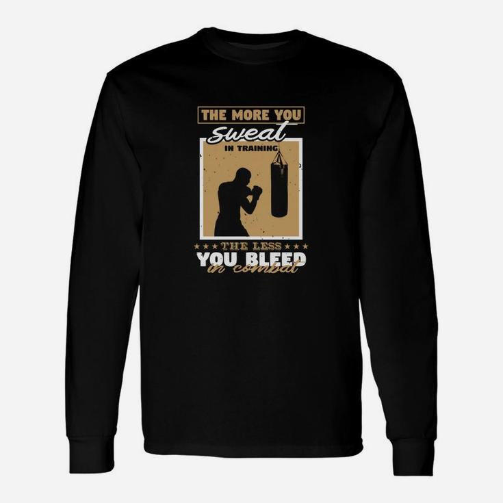 The More You Sweat In Training The Less You Bleed Long Sleeve T-Shirt