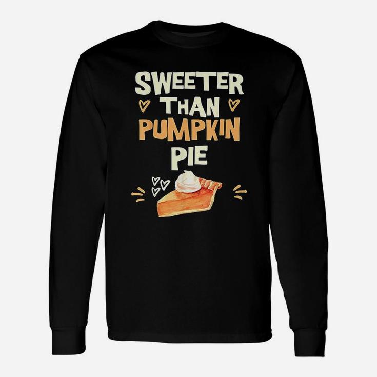 Sweeter Than Pumpkin Pie Cute Thanksgiving Theme Fall Lovers Long Sleeve T-Shirt