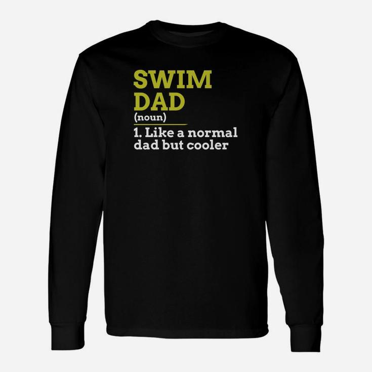 Swim Dad Like A Normal Dad But Cooler Long Sleeve T-Shirt
