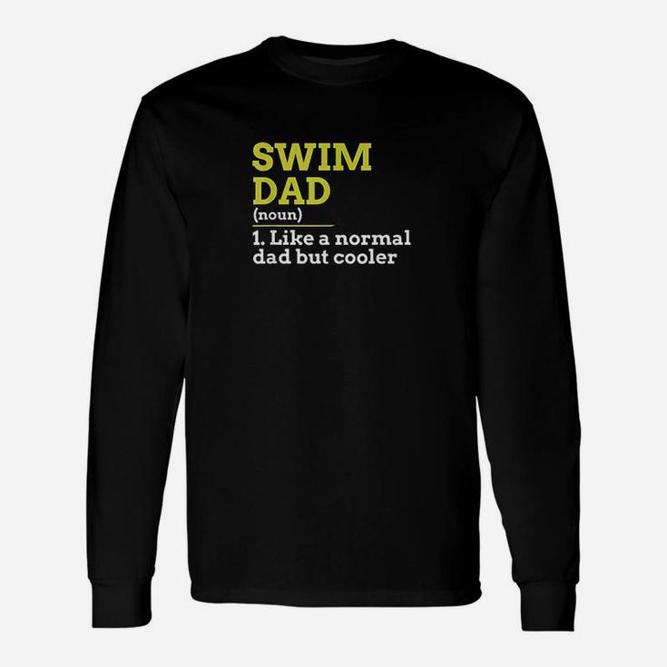 Swim Dad Like A Normal Dad But Cooler Long Sleeve T-Shirt