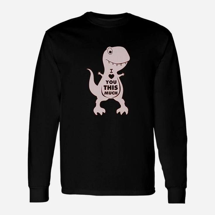 T-rex Valentine's Day I Love You This Much Long Sleeve T-Shirt