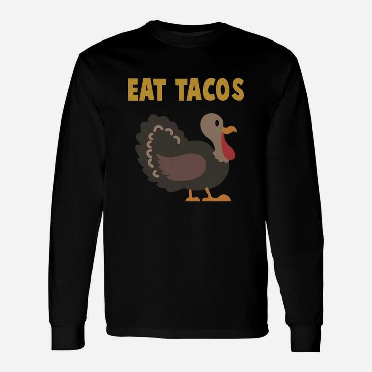 Taco Thanksgiving Turkey 2018 Long Sleeve T-Shirt