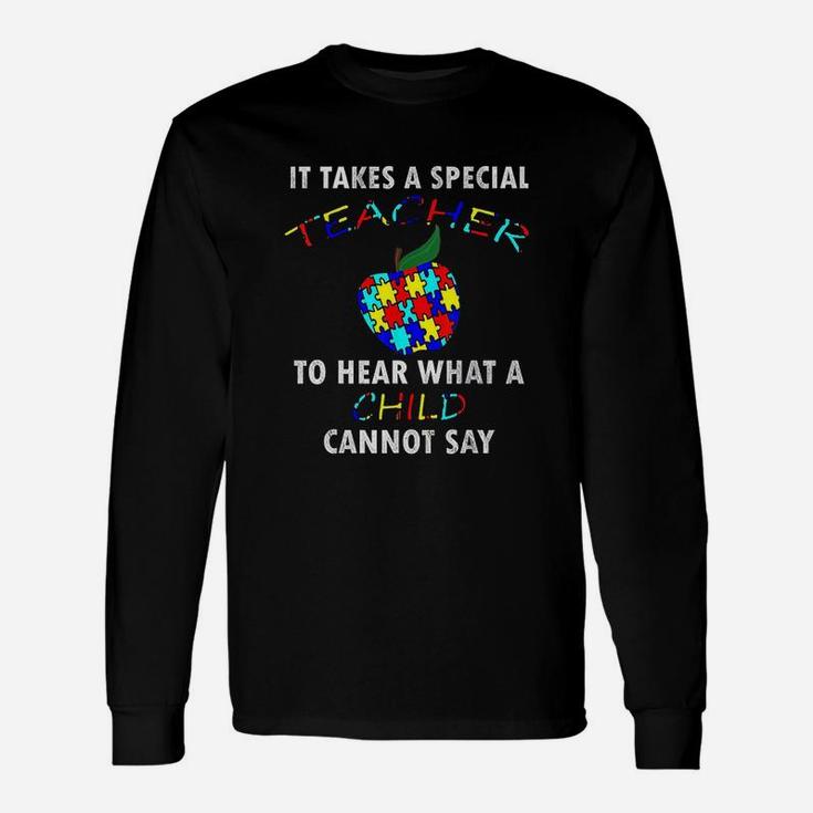 It Takes A Special Teacher To Hear What A Child Cannot Say Long Sleeve T-Shirt