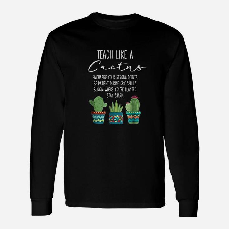 Teach Like A Cactus Teacher Back To School Long Sleeve T-Shirt