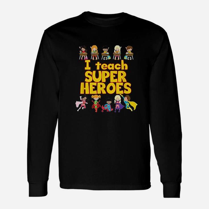 I Teach Super Heroes Comic Book Hero Teacher Long Sleeve T-Shirt