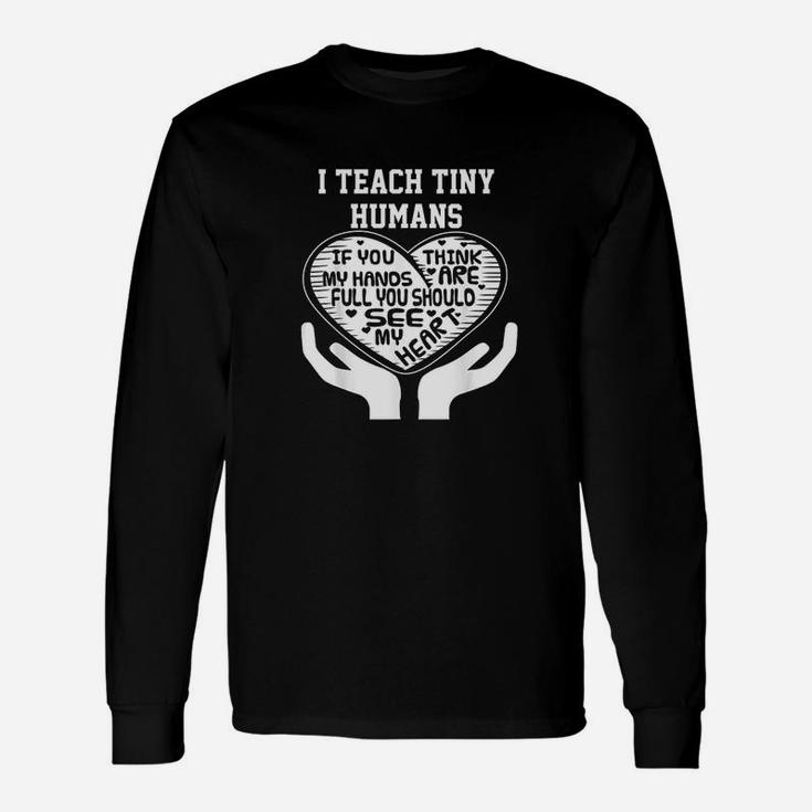 I Teach Tiny Humans- Early Childhood Teacher Long Sleeve T-Shirt