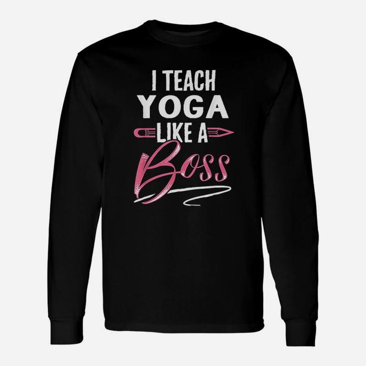 I Teach Yoga Like A Boss Teacher For Women Long Sleeve T-Shirt