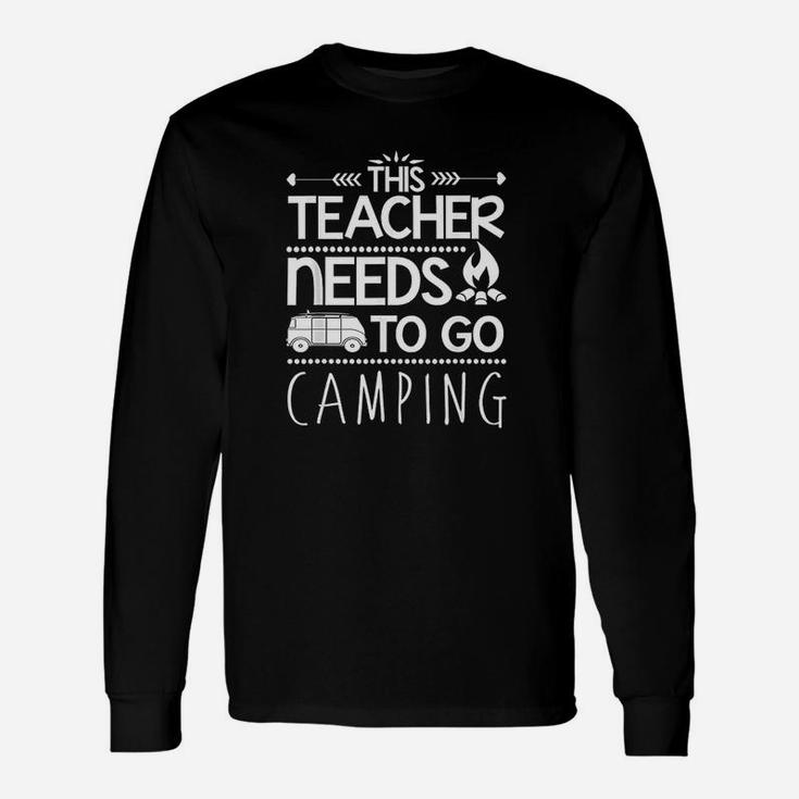 Teacher Camp This Teacher Needs To Go Camping Long Sleeve T-Shirt