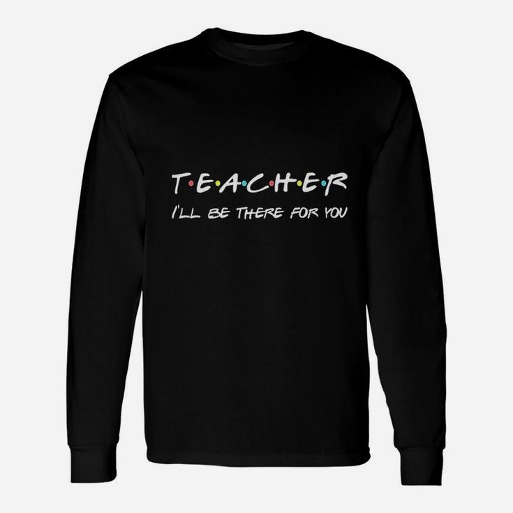 Teacher Friends Themed Appreciation Long Sleeve T-Shirt