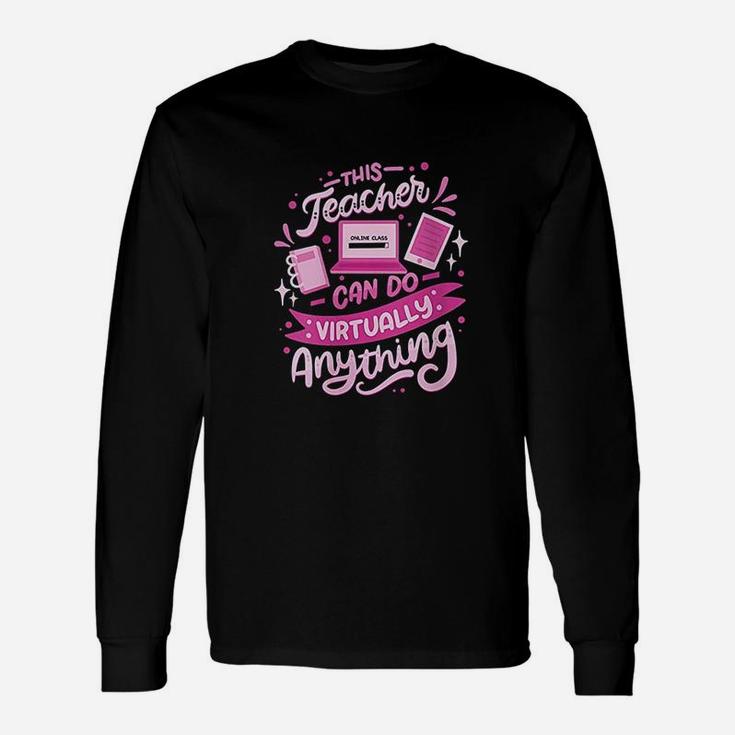 This Teacher Can Do Virtually Anything Pink Online Class Long Sleeve T-Shirt