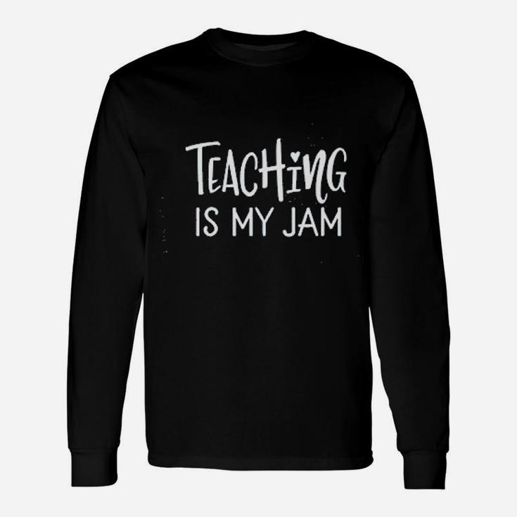 Teachers Day Teaching Is My Jam Long Sleeve T-Shirt