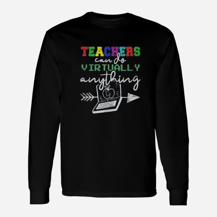 Teachers Virtually Can Do Anything Teachers Day Long Sleeve T-Shirt