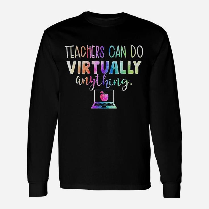 Teachers Can Do Virtually Anything Long Sleeve T-Shirt