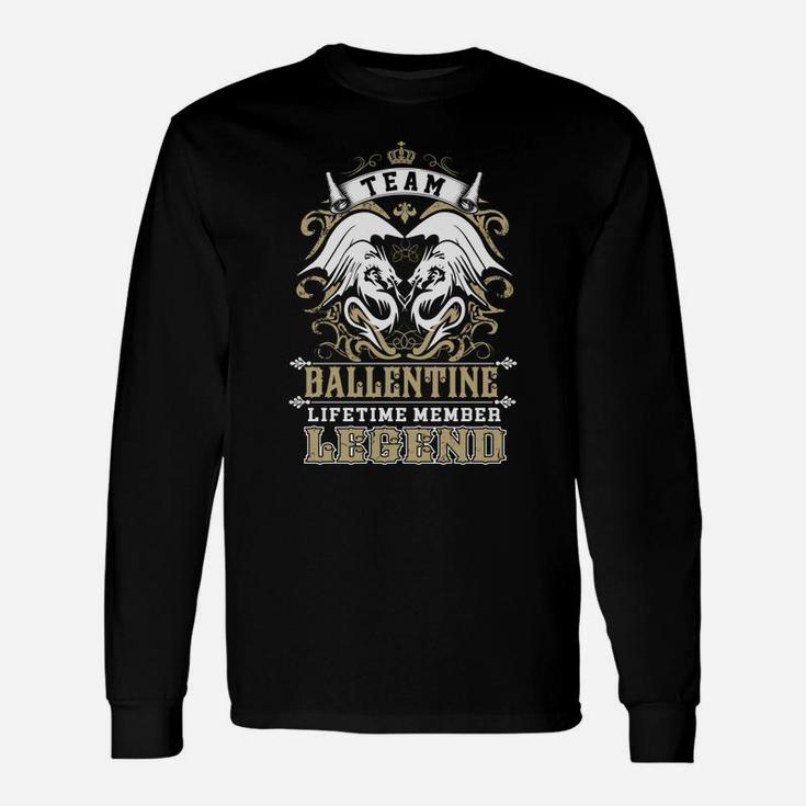 Team Ballentine Lifetime Member Legend -ballentine Shirt Ballentine Hoodie Ballentine Ballentine Tee Ballentine Name Ballentine Lifestyle Ballentine Shirt Ballentine Names Long Sleeve T-Shirt