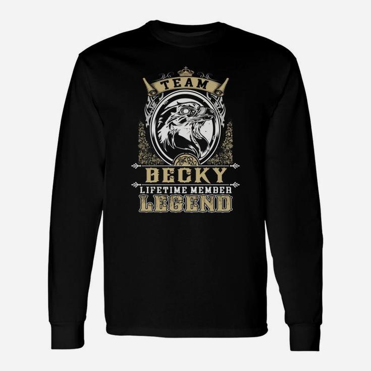 Team Becky Lifetime Member Legend -becky Shirt Becky Hoodie Becky Becky Tee Becky Name Becky Lifestyle Becky Shirt Becky Names Long Sleeve T-Shirt