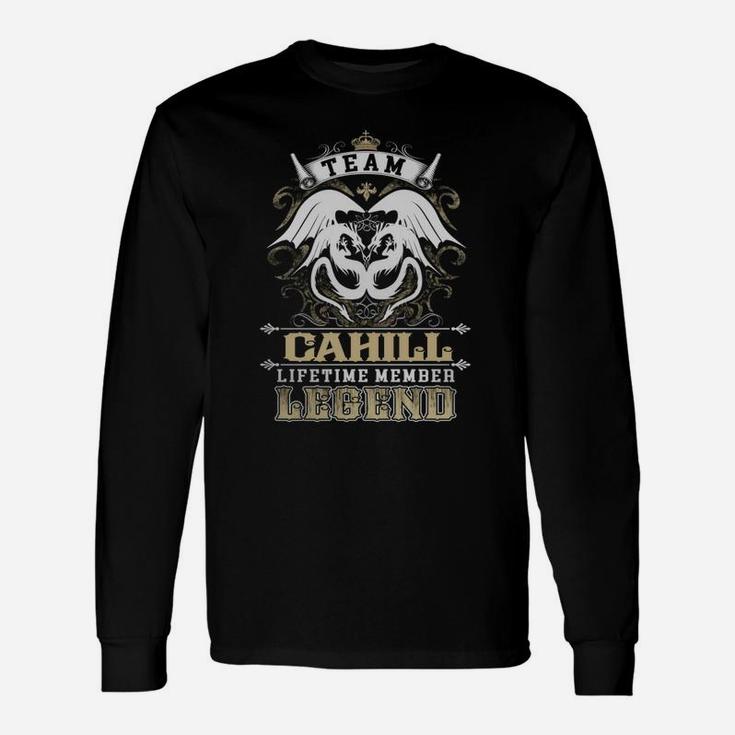 Team Cahill Lifetime Member Legend -cahill Shirt Cahill Hoodie Cahill Cahill Tee Cahill Name Cahill Lifestyle Cahill Shirt Cahill Names Long Sleeve T-Shirt