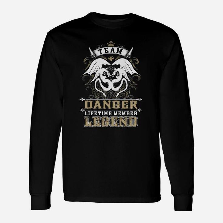 Team Danger Lifetime Member Legend -danger Shirt Danger Hoodie Danger Danger Tee Danger Name Danger Lifestyle Danger Shirt Danger Names Long Sleeve T-Shirt