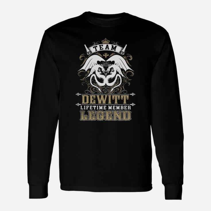 Team Dewitt Lifetime Member Legend -dewitt Shirt Dewitt Hoodie Dewitt Dewitt Tee Dewitt Name Dewitt Lifestyle Dewitt Shirt Dewitt Names Long Sleeve T-Shirt