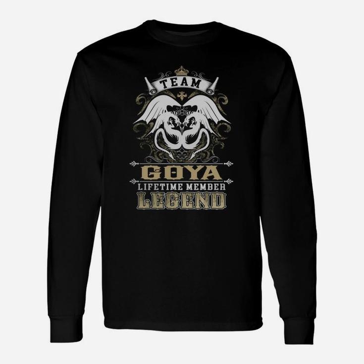 Team Goya Lifetime Member Legend -goya Shirt Goya Hoodie Goya Goya Tee Goya Name Goya Lifestyle Goya Shirt Goya Names Long Sleeve T-Shirt