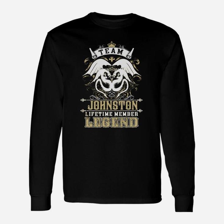Team Johnston Lifetime Member Legend -johnston Shirt Johnston Hoodie Johnston Johnston Tee Johnston Name Johnston Lifestyle Johnston Shirt Johnston Names Long Sleeve T-Shirt