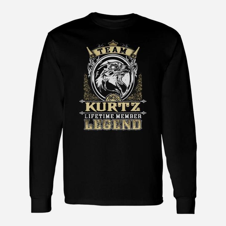Team Kurtz Lifetime Member Legend -kurtz Shirt Kurtz Hoodie Kurtz Kurtz Tee Kurtz Name Kurtz Lifestyle Kurtz Shirt Kurtz Names Long Sleeve T-Shirt
