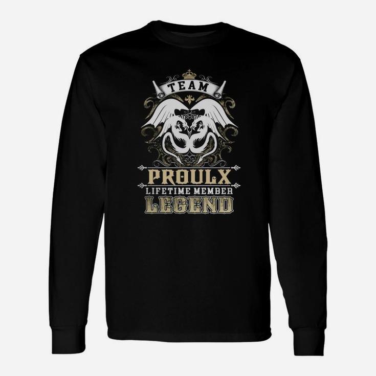 Team Proulx Lifetime Member Legend -proulx Shirt Proulx Hoodie Proulx Proulx Tee Proulx Name Proulx Lifestyle Proulx Shirt Proulx Names Long Sleeve T-Shirt