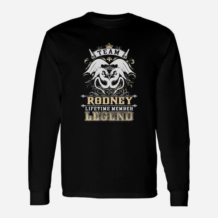 Team Rodney Lifetime Member Legend -rodney Shirt Rodney Hoodie Rodney Rodney Tee Rodney Name Rodney Lifestyle Rodney Shirt Rodney Names Long Sleeve T-Shirt